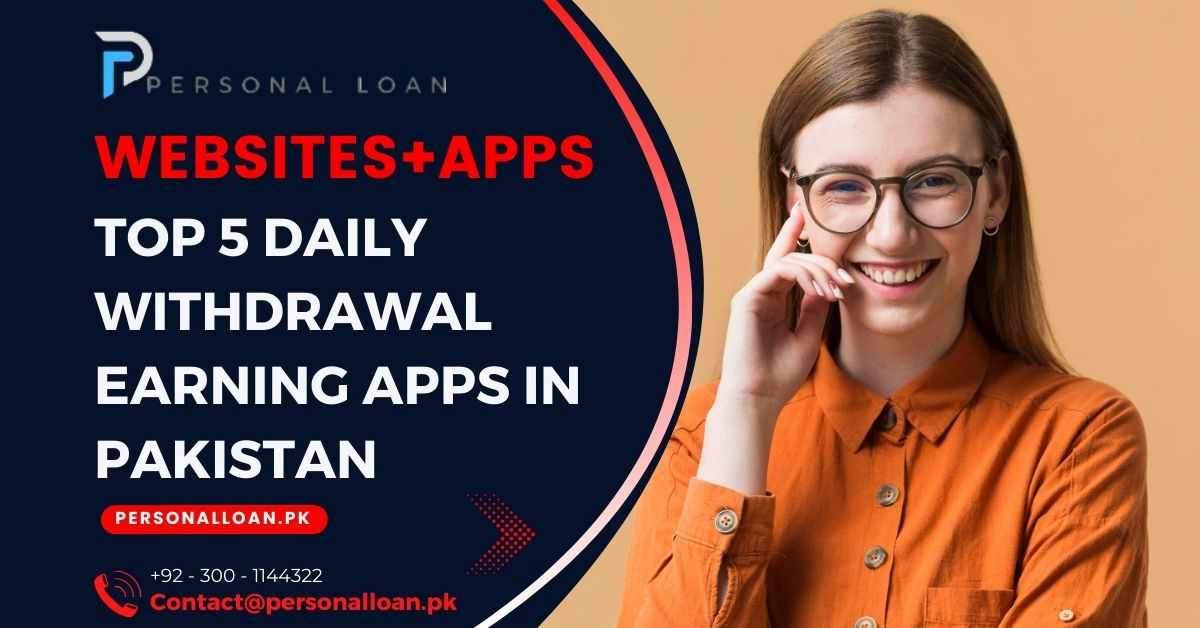 Top 5 Daily Withdrawal Earning Apps In Pakistan PKR 1K 5K