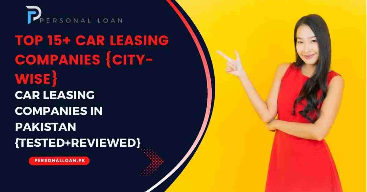 Top 15 Car Leasing Companies In Pakistan (Tested+Reviewed) Personal Loan