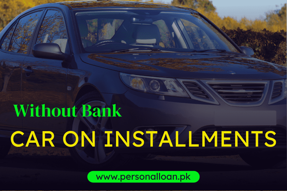 Car-On-Installment-Without-A-Bank-In-Pakistan