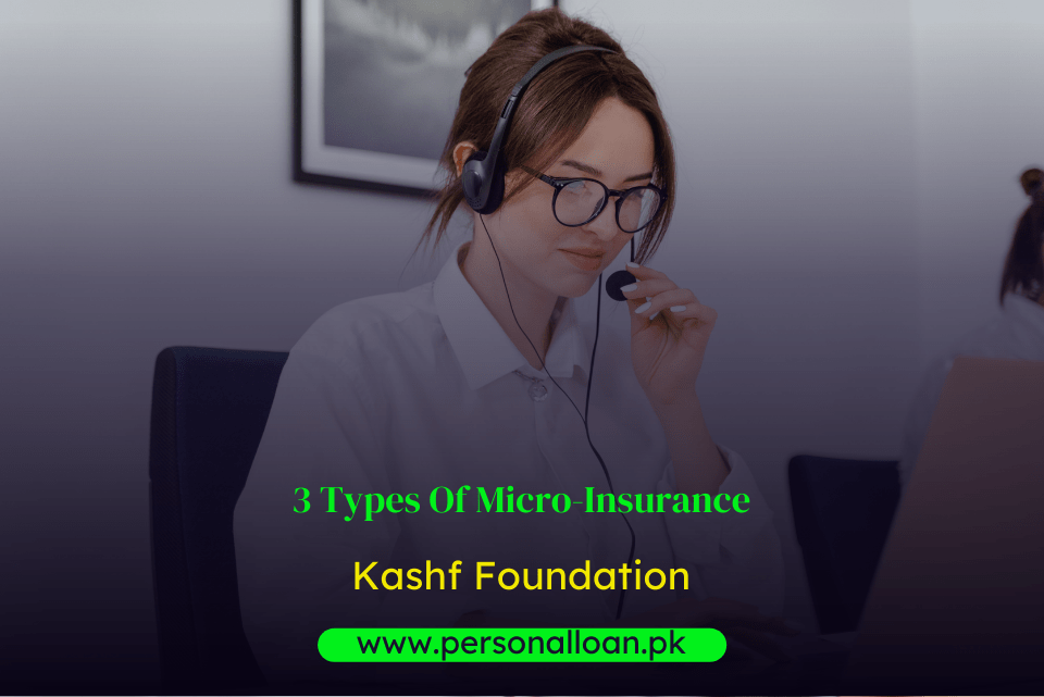 MicroInsurance 3 Types Of Kashf Foundation Insurance {Updated