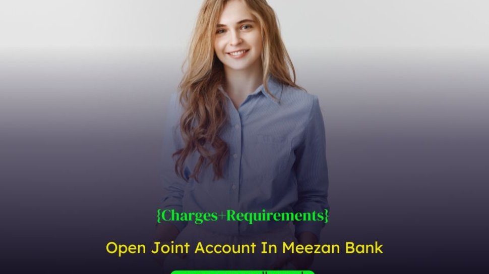How-To-Open-A-Joint-Account-In-Meezan-Bank