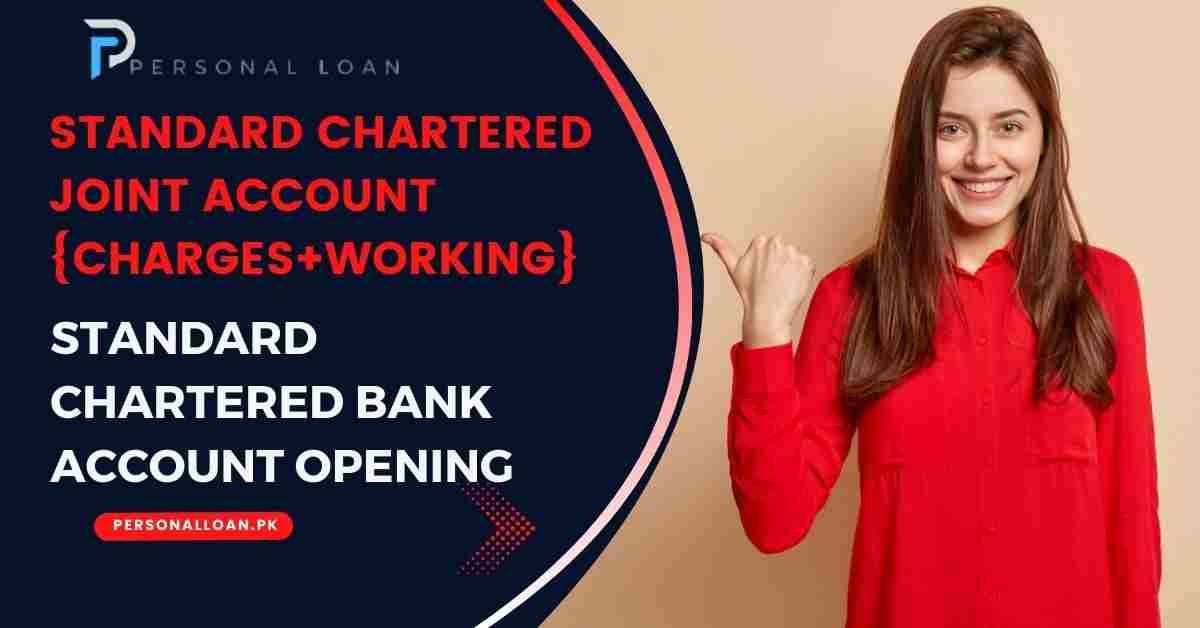 How To Open Joint Account In Standard Chartered Bank {Charges+Working
