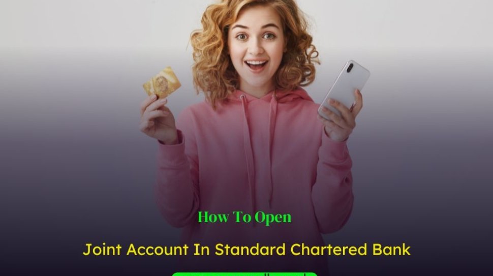 How-To-Open-Joint-Account-In-Standard-Chartered-Bank
