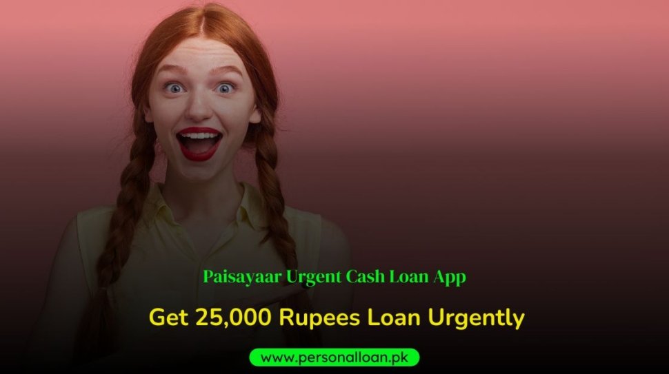 Get-25,000-Personal-Loan-Via-Mobile-From-Paisayaar-Loan-App