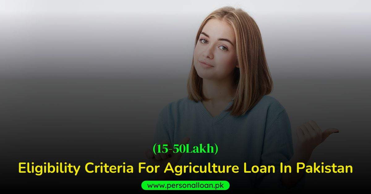 Eligibility-Criteria-For-Agriculture-Loan-In-Pakistan