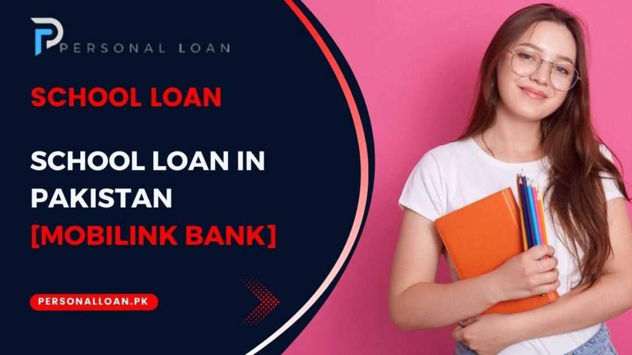 School-Loan-In-Pakistan-[Mobilink-Bank]