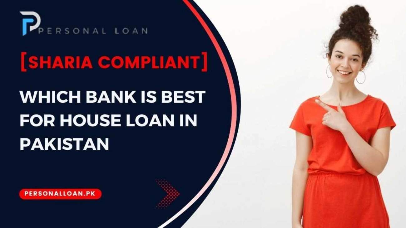 Which-Bank-Is-Best-For-House-Loan-In-Pakistan-[Sharia-Compliant]